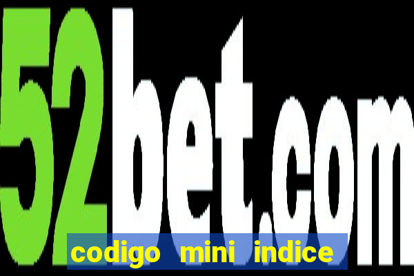 codigo mini indice setembro 2024